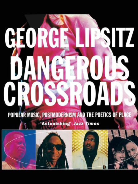 Dangerous Crossroads: Popular Music, Postmodernism and the Poetics of Place / Edition 1