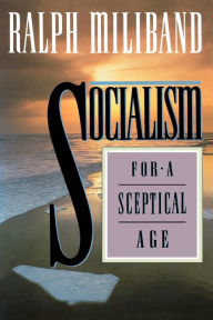 Title: Socialism for a Sceptical Age, Author: Ralph Miliband