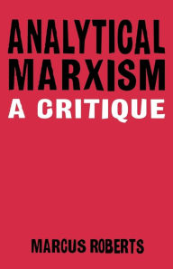 Title: Analytical Marxism: A Critique, Author: Marcus Roberts