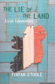 Title: The Lie of the Land: Irish Identities, Author: Fintan O'Toole
