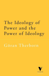 Title: The Ideology of Power and the Power of Ideology, Author: Goran Therborn