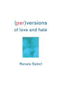 (Per)Versions of Love and Hate