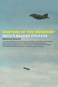 Title: Masters of the Universe?: Nato's Balkan Crusade, Author: Tariq Ali