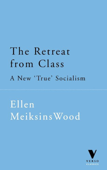 The Retreat From Class: A New 'True' Socialsim