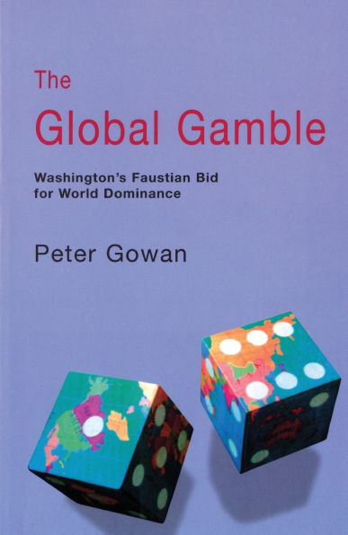 The Global Gamble: Washington's Faustian Bid for World Dominance