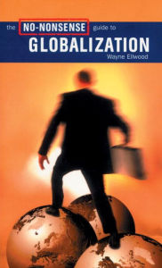 Title: The No-Nonsense Guide to Globalization, Author: Wayne Ellwood