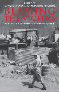 Title: Blaming the Victims: Spurious Scholarship and the Palestinian Question / Edition 1, Author: Christopher Hitchens