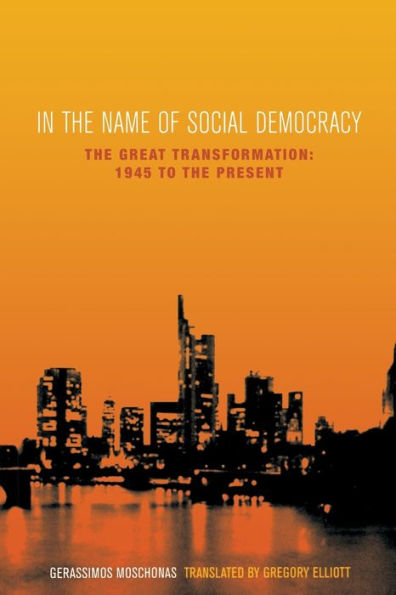 In the Name of Social Democracy: The Great Transformation, 1945 to the Present