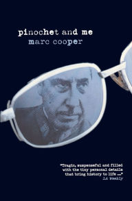 Title: Pinochet and Me: A Chilean Anti-Memoir, Author: Marc Cooper