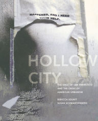 Title: Hollow City: The Siege of San Francisco and the Crisis of American Urbanism, Author: Rebecca Solnit