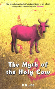 Title: The Myth of the Holy Cow, Author: D.N. Jha