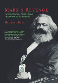 Title: Marx's Revenge: The Resurgence of Capitalism and the Death of Statist Socialism, Author: Meghnad Desai