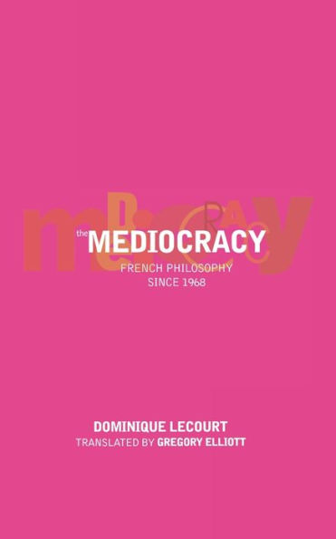 The Mediocracy: French Philosophy Since the Mid-1970s