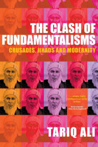 Title: The Clash of Fundamentalisms: Crusades, Jihads and Modernity, Author: Tariq Ali
