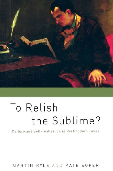 To Relish the Sublime?: Culture and Self-Realization in Postmodern Times