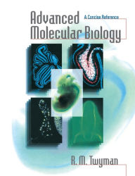 Title: Advanced Molecular Biology: A Concise Reference / Edition 1, Author: Richard Twyman
