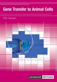 Title: Gene Transfer to Animal Cells / Edition 1, Author: Richard Twyman