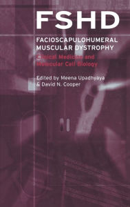 Title: Facioscapulohumeral Muscular Dystrophy (FSHD): Clinical Medicine and Molecular Cell Biology / Edition 1, Author: David Cooper