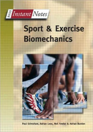 Title: BIOS Instant Notes in Sport and Exercise Biomechanics / Edition 1, Author: Paul Grimshaw