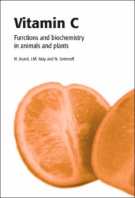 Title: Vitamin C: Its Functions and Biochemistry in Animals and Plants / Edition 1, Author: Han Asard