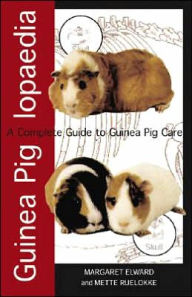 Title: Guinea Piglopaedia: A Complete Guide to Guinea Pig Care, Author: Margaret Elward