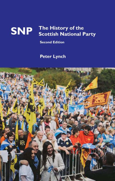 SNP: The History of the Scottish National Party (Second Edition)