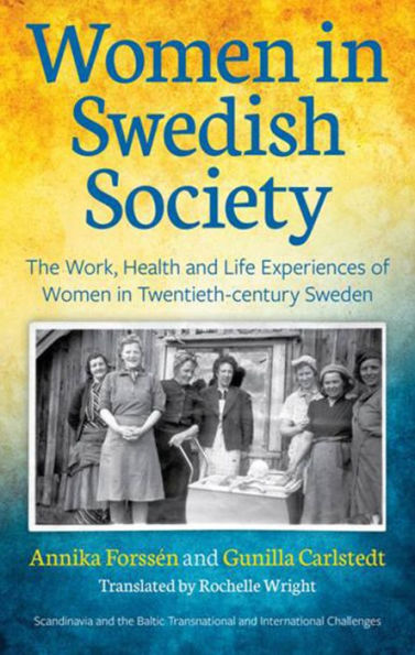 Women Swedish Society: The Work, Health and Life Experiences of Twentieth-century Sweden