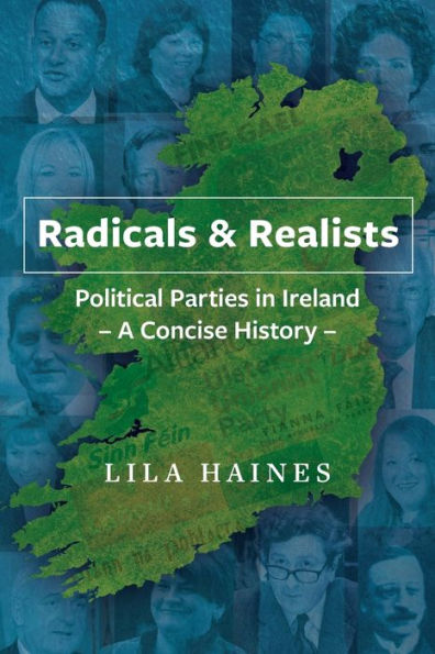 Radicals & Realists - Political Parties in Ireland: A Concise History : Political Parties in Ireland - A Concise History