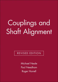 Title: Couplings and Shaft Alignment / Edition 1, Author: Michael Neale