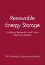 Renewable Energy Storage: Its Role in Renewable and Future Electricity Markets / Edition 1