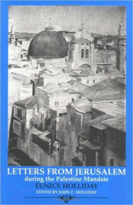 Title: Letters from Jerusalem, 1922-25: During the Palestine Mandate, Author: Eunice Holliday