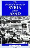 Title: The Political Economy of Syria Under Asad, Author: Volker Perthes