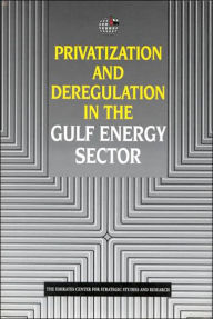 Title: Privatization and Deregulation in the Gulf Energy Sector, Author: Emirates Center for Strategic Studies & Research