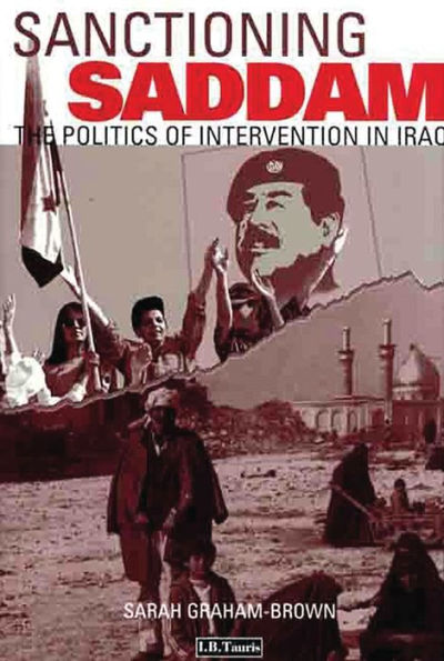 Sanctioning Saddam: The Plitics of Intervention in Iraq / Edition 1