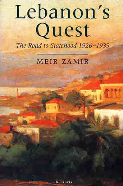 Lebanon's Quest: The Road to Statehood, 1926-39