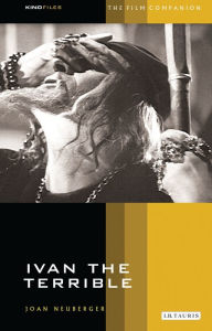 Title: Ivan the Terrible: The Film Companion, Author: Joan Neuberger