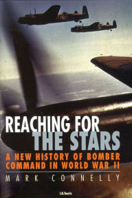 Title: Reaching for the Stars: A History of Bomber Command, Author: Mark Connelly