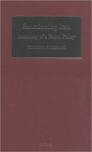 Title: Sanctioning Iran: Anatomy of a Failed Policy, Author: Hossein Alikhani