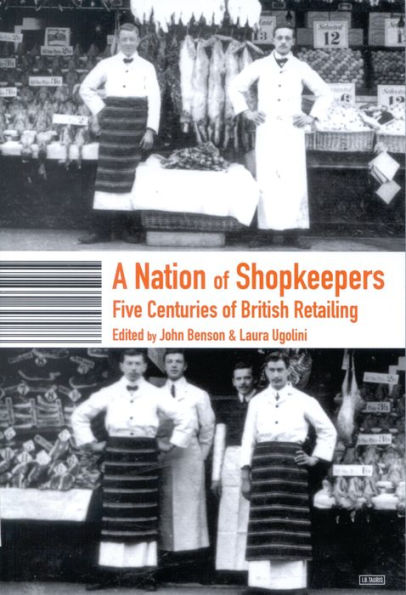 A Nation of Shopkeepers: Five Centuries British Retailing