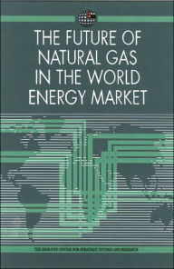 Title: The Future of Natural Gas in the World Energy Market, Author: Emirates Center for Strategic Studies & Research