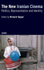 The New Iranian Cinema: Politics, Representation and Identity
