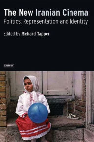 Title: The New Iranian Cinema: Politics, Representation and Identity, Author: Richard Tapper