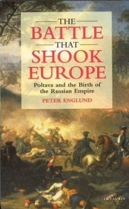 Title: The Battle That Shook Europe: Poltava and the Birth of the Russian Empire, Author: Peter Englund
