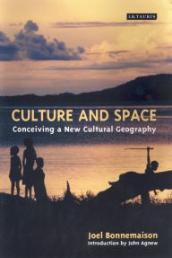 Title: Culture and Space: Conceiving a New Cultural Geography, Author: Joel Bonnemaison