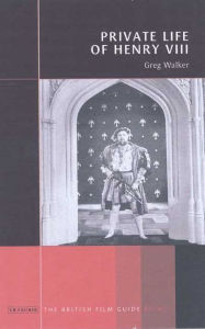 Title: The Private Life of Henry VIII: The British Film Guide 8, Author: Greg Walker