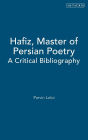 Hafiz, Master of Persian Poetry: A Critical Bibliography