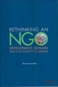 Title: Rethinking an NGO: Development, Donors and Civil Society in Jordan, Author: Basma bint Talal