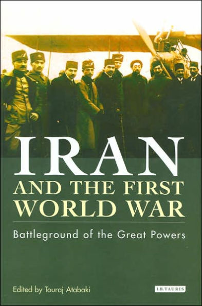 Iran and the First World War: Battleground of Great Powers
