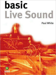 Title: Basic Live Sound / Edition 1, Author: Paul White