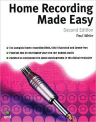 Title: Home Recording Made Easy / Edition 2, Author: Paul White